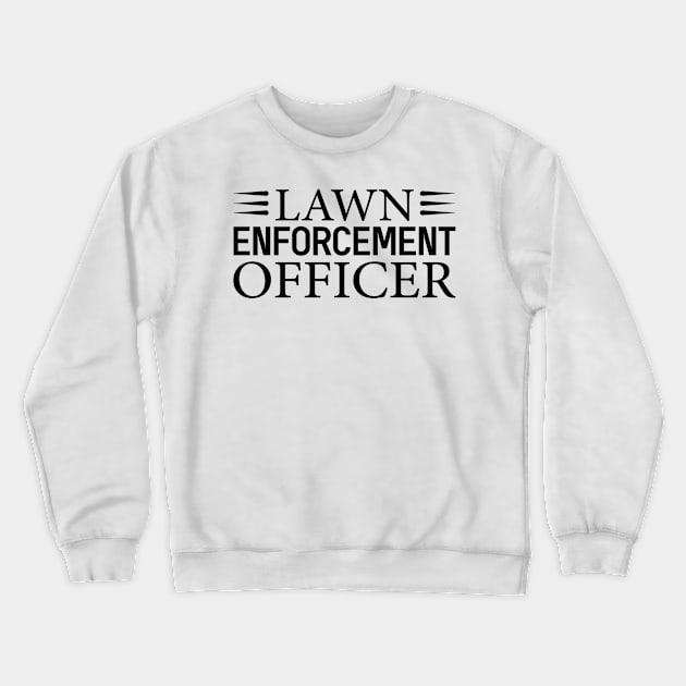 Lawn Enforcement Officer Crewneck Sweatshirt by TIHONA